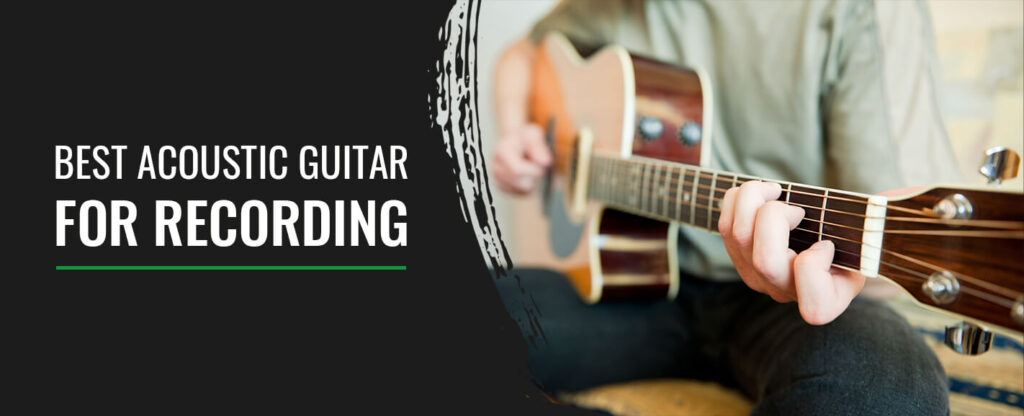 Best Acoustic Guitar for Recording Mr Mix and Master